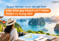 Du lịch Việt Nam bước vào giai đoạn triển khai quy hoạch với 7 nhóm nhiệm vụ trọng tâm
