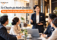 Từ chuyên gia thành quản lý: Bước chuyển từ làm tốt sang dẫn dắt tốt