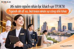 16 năm nguồn nhân lực khách sạn TP.HCM: Ngành đã đi xa, bài toán nhân sự cũng đổi khác