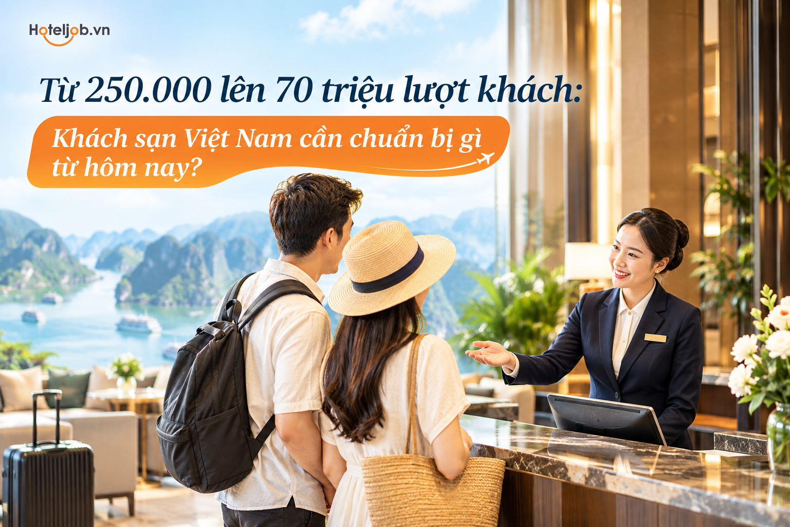 Từ 250.000 lên 70 triệu lượt khách: Khách sạn Việt Nam cần chuẩn bị gì từ hôm nay?