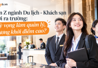Gen Z ngành Du lịch - Khách sạn mới ra trường: Kỳ vọng làm quản lý, lương khởi điểm cao?