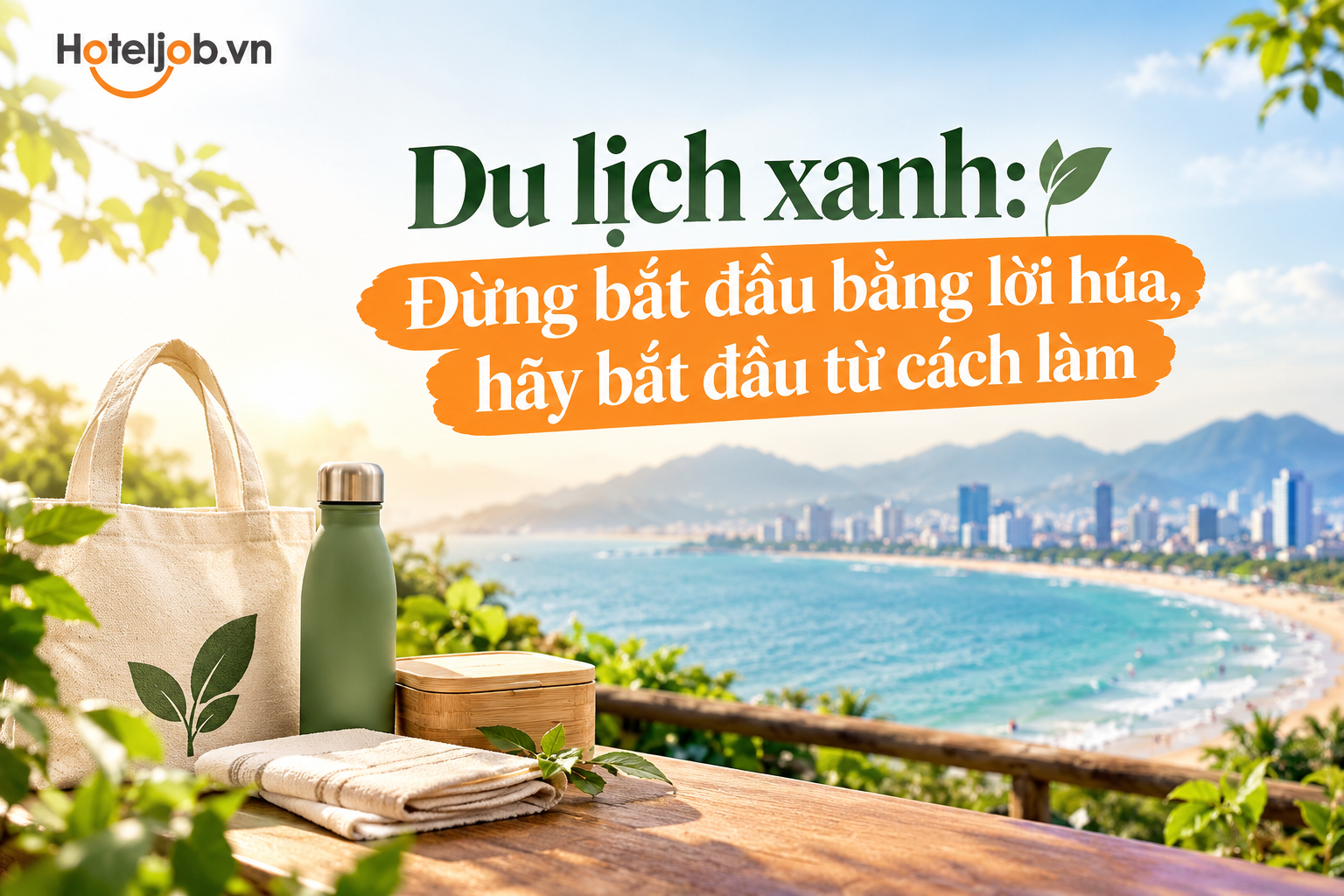 Du lịch xanh: Đừng bắt đầu bằng lời hứa, hãy bắt đầu từ cách làm