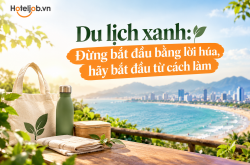 Du lịch xanh: Đừng bắt đầu bằng lời hứa, hãy bắt đầu từ cách làm