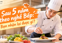 Sau 5 năm theo nghề Bếp: Bạn nhận lại được gì?