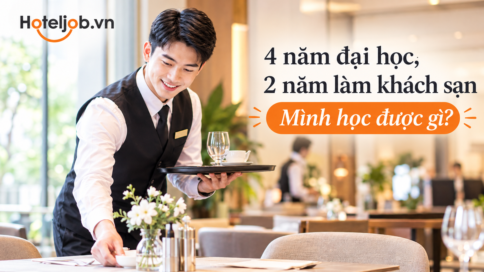 4 năm Đại học, 2 năm làm khách sạn: Mình học được gì?