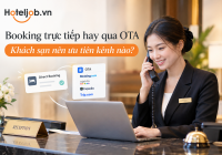 Booking trực tiếp hay qua OTA: Khách sạn nên ưu tiên kênh nào?
