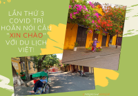 Lần thứ 3 Covid trì hoãn nói câu “Xin chào” với Du lịch Việt!